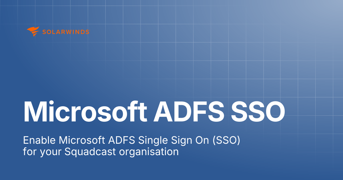 Microsoft ADFS SSO | SolarWinds Incident Response Support Docs