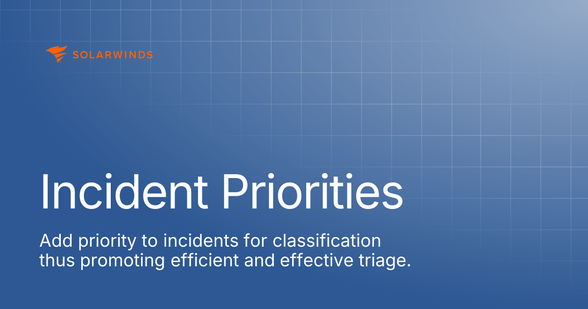 Incident Priorities | SolarWinds Incident Response Support Docs