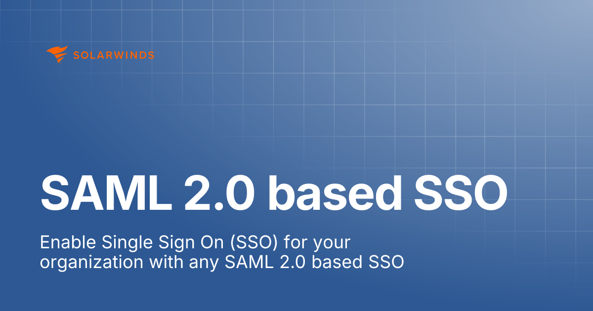 SAML 2.0 based SSO | SolarWinds Incident Response Support Docs