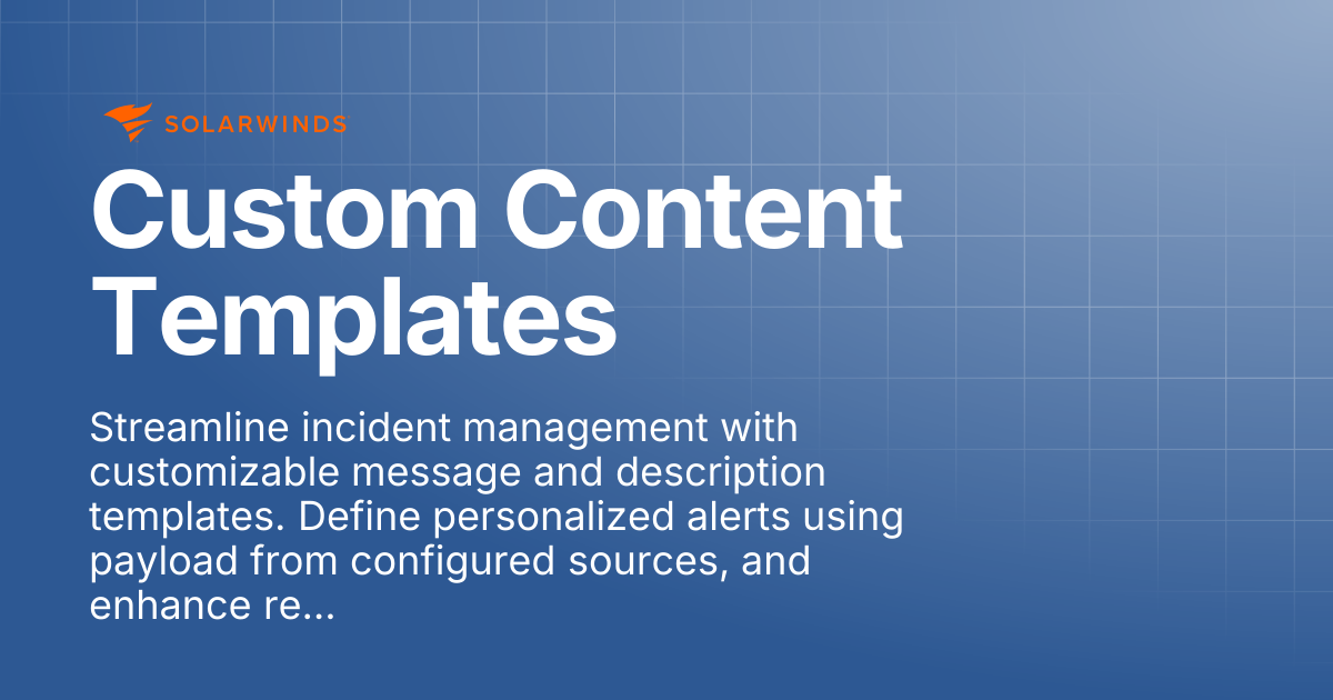 Custom Content Templates | SolarWinds Incident Response Support Docs