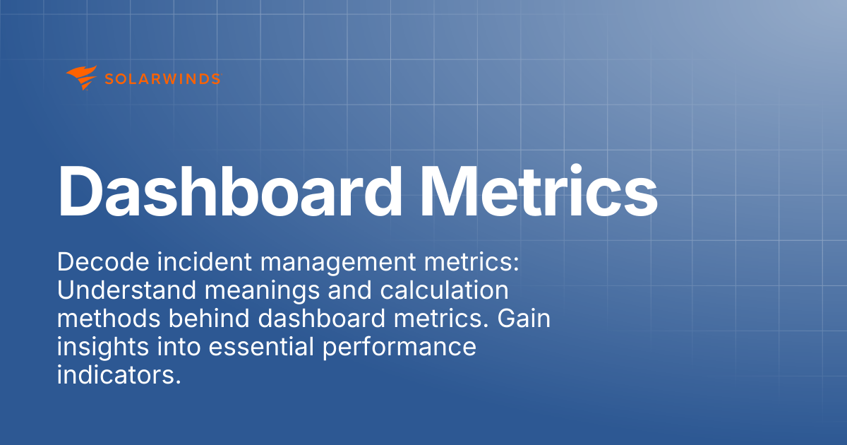 Dashboard Metrics | SolarWinds Incident Response Support Docs