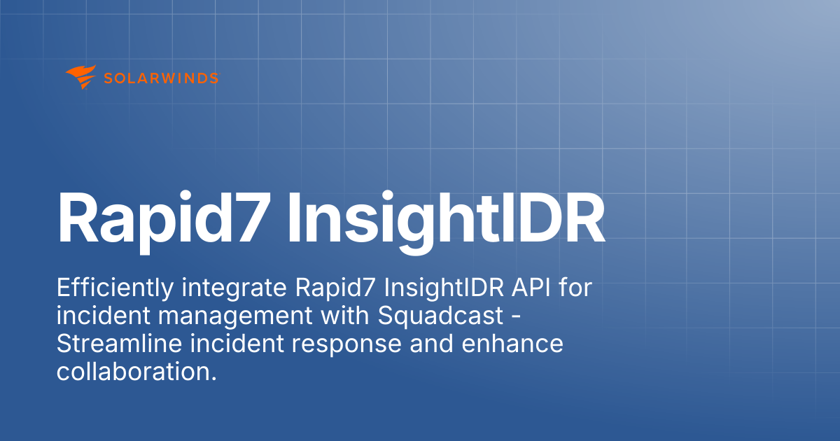 Rapid7 InsightIDR | SolarWinds Incident Response Support Docs
